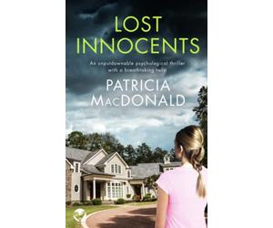 LOST INNOCENTS an unputdownable psychological thriller with a breathtaking twist (Patricia MacDonald Standalone Thrillers)