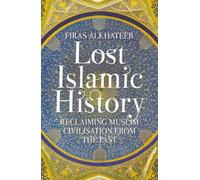 Lost Islamic History by Firas Alkhateeb - 9781849046893
