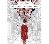Lost Japan - Meiji Era Coloring Book: Experience the Beauty of Old Tokyo Streets