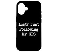 Lost Just Following My GPS Funny Sarcastic Quotes Case for iPhone 16
