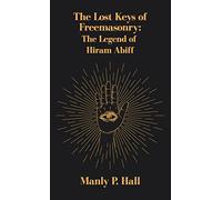 Lost Keys of Freemasonry: The Legend of Hiram Abiff Hardcover