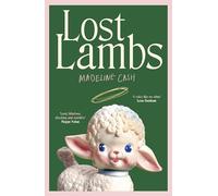 Lost Lambs: 2026’s bestselling standout debut ‘Extremely smart, impossibly funny’ CARO CLAIRE BURKE, author of YESTERYEAR