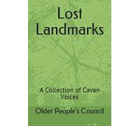 Lost Landmarks: A Collection of Cavan Voices