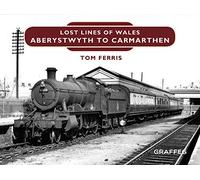 Lost Lines: Aberystwyth to Carmarthen Junction