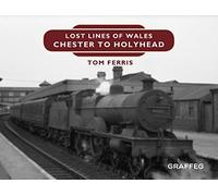 Lost Lines: Chester to Holyhead