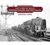 Lost Lines: Monmouthshire Western Valley: 16 (Lost Lines of Wales): Monmouthshire Eastern Valley