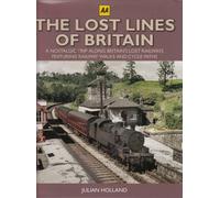 Lost Lines of Britain, The : A Nostalgic Trip Along Britain's Lost Railways Featuring Railway Walks & Cycle Paths
