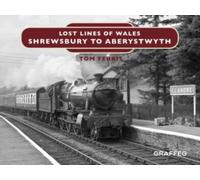 Lost Lines of Wales: Shrewsbury to Aberystwyth