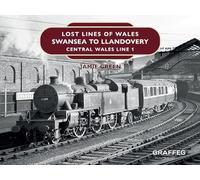 Lost Lines of Wales: Swansea to Llandovery: Central Wales Line 1
