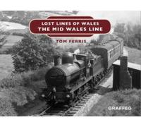 Lost Lines of Wales: The Mid Wales Line
