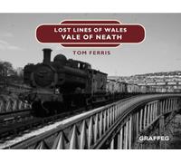 Lost Lines: Vale of Neath (Lost Lines of Wales)