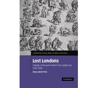 Lost Londons: Change, Crime and Control in the Capital City, 1550-1660: 13 (Cambridge Social and Cultural Histories, Series Number 13)