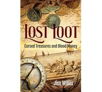 Lost Loot: Cursed Treasures and Blood Money (Dark Minds True Crimes)