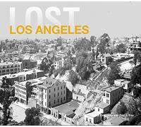 Lost Los Angeles: A Captivating Non-Fiction History of a Vanished California Landscape