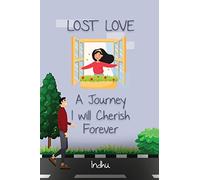 Lost Love: A Journey I Will Cherish Forever