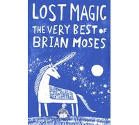 Lost Magic: The Very Best of Brian Moses