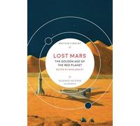 Lost Mars: The Golden Age of the Red Planet (British Library Science Fiction Classics)