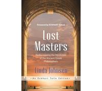 Lost Masters: Rediscovering the Mysticism of the Ancient Greek Philosophers (An Eckhart Tolle Edition)