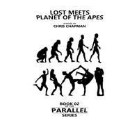 Lost Meets Planet Of The Apes: (Meets Jurassic Park): 2 (Parallel)