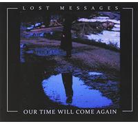 Lost Messages - Our Time Will Come Again