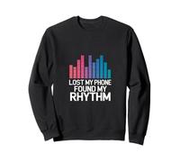 LOST MY PHONE FOUND MY RHYTHM Sweatshirt