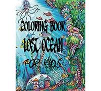 Lost Ocean coloring book for kid's: Beautiful and fun coloring book for teens and kids full of magical life from ocean, beach, marine animals, island, marine life and much more!