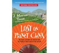 Lost on Planet China: One Man's Attempt to Understand the World's Most Mystifying Nation