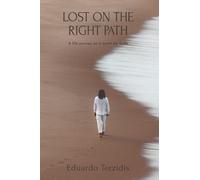 Lost on the Right Path: A Life Journey on a Quest for Truth