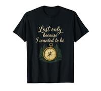 Lost Only Because I Wanted to Be Forest Compass Wanderlust T-Shirt