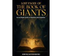 Lost Pages of the Book of Giants: An In-Depth Guide to Watchers and Nephilim (The Enochian Chronicles: Fallen Angels, Watchers & Ancient Mysteries)