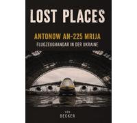 Lost Places I Antonow An-225 Mrija - Flugzeughangar in der Ukraine: Das größte Transportflugzeug der Welt