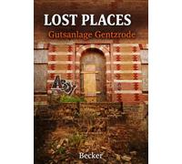 Lost Places I Gutsanlage Gentzrode: Der Verfall einer einst florierenden landwirtschaftlichen Anlage