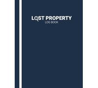 Lost Property Log Book: A User-Friendly System for Documenting Lost Items | Keep Records of Item Description, Date and Time Found, Location Found,..., and more