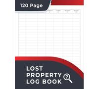 Lost Property Log Book: Keep Records of Lost and Found Items in Hotels, Schools, Businesses and Public Spaces