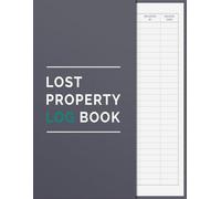Lost Property Log Book: Keep Records of Lost and Found Items in Hotels, Schools, Businesses and Public Spaces