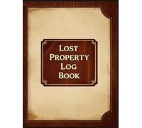 Lost Property Log Book: Keep Records of Lost and Found Items in Hotels, Schools, Businesses and Public Spaces