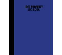 Lost Property Log Book: Navy Cover | Lost & Found Log | Record All Items And Money Found | Handy Template To Keep Track | Large 8”X10” Paperback
