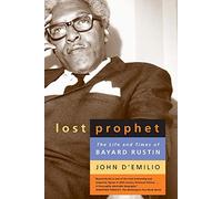 Lost Prophet: The Life And Times Of Bayard Rustin