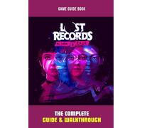 Lost Records: Bloom And Rage: The Complete Guide & Walkthrough