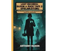 LOST RECORDS: BLOOM & RAGE TAPE 2 SPIELANLEITUNG: Ihr ultimativer Begleiter, um die Geheimnisse von Velvet Cove aufzudecken