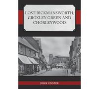 Lost Rickmansworth, Croxley Green and Chorleywood