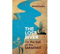Lost River: On The Trail Of The Sarasvati