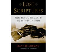 Lost Scriptures: Books that Did Not Make It into the New Testament by Bart D....