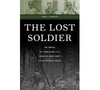Lost Soldier: The Ordeal of a World War II GI from the Home Front to the Hürtgen Forest