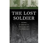 Lost Soldier: The Ordeal of a World War II GI from the Home Front to the Hürtgen Forest