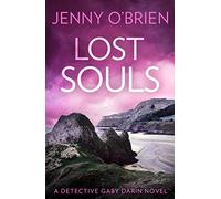 Lost Souls: An utterly gripping crime thriller from Jenny O’Brien!: Book 4 (Detective Gaby Darin)