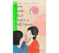 Lost Souls Meet Under a Full Moon: From the Japanese bestselling author of Lonely Castle in the Mirror: 1 (Lost Soul Series, 1)