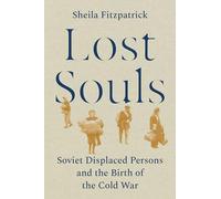 Lost Souls: Soviet Displaced Persons and the Birth of the Cold War