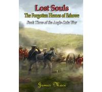 Lost Souls: The Forgotten Heroes of Eshowe (The Anglo-Zulu War)