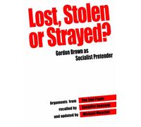 Lost, Stolen or Strayed : Gordon Brown as Socialist Pretender